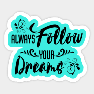 Follow your Dreams Sticker